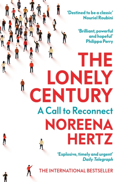 The Lonely Century : A Call to Reconnect-9781529329278