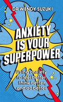 Anxiety is Your Superpower (GOOD ANXIETY) : Using anxiety to think better, feel better and do better-9781529333886