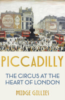 Piccadilly : The Circus at the Heart of London-9781529339710