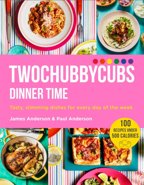 Twochubbycubs Dinner Time : Tasty, slimming dishes for every day of the week-9781529340044