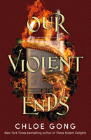 Our Violent Ends : the unputdownable, thrilling sequel to the astonishing fantasy romance These Violent Delights-9781529344585