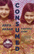 Consumed : A Sister's Story - SHORTLISTED FOR THE COSTA BIOGRAPHY AWARD 2021-9781529347524