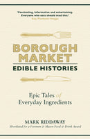 Borough Market: Edible Histories : Epic tales of everyday ingredients-9781529349733