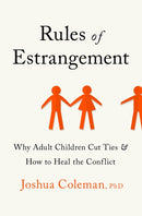 Rules of Estrangement : Why Adult Children Cut Ties and How to Heal the Conflict-9781529350821