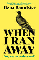 When I Ran Away : An unforgettable debut about love pushed to its outer limits-9781529352696