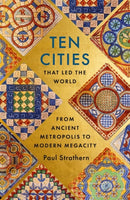 Ten Cities that Led the World : From Ancient Metropolis to Modern Megacity-9781529356441