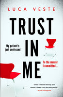 Trust In Me : My patient just confessed - to the crime I committed ...-9781529357370