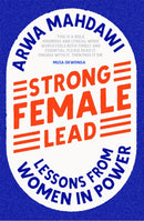 Strong Female Lead : Lessons From Women In Power-9781529360639
