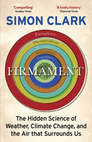 Firmament : The Hidden Science of Weather, Climate Change and the Air That Surrounds Us-9781529362312