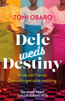 Dele Weds Destiny : A stunning novel of friendship, love and home-9781529366808