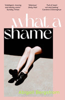 What a Shame : The must read literary debut for fans of Emma Gannon, Holly Bourne and Caroline O'Dononghue-9781529367065