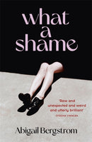 What a Shame : The must read literary debut for fans of Emma Gannon, Holly Bourne and Caroline O'Dononghue-9781529367072
