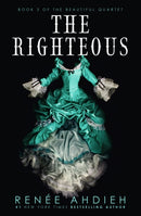 The Righteous : The third instalment in the The Beautiful series from the New York Times bestselling author of The Wrath and the Dawn-9781529368406