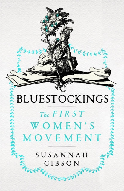 Bluestockings : The First Women's Movement-9781529369991
