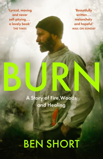 Burn : A Story of Fire, Woods and Healing-9781529370379