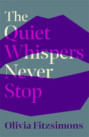 The Quiet Whispers Never Stop : SHORTLISTED FOR THE BUTLER LITERARY AWARD 2022-9781529373578