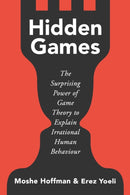Hidden Games : The Surprising Power of Game Theory to Explain Irrational Human Behaviour-9781529376821