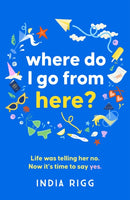Where Do I Go From Here? : A hilarious and moving new novel for fans of Lucy Vine and Mhairi McFarlane!-9781529382662