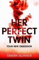 Her Perfect Twin : Skilfully plotted, full of twists and turns, this is THE must-read can't-look-away thriller of the year-9781529382709