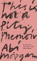 This is Not a Pity Memoir : The heartbreaking and life-affirming bestseller from the writer of The Split-9781529388336