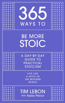 365 Ways to be More Stoic : A day-by-day guide to practical stoicism-9781529390445