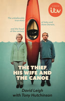 The Thief, His Wife and The Canoe : The astonishing true story of Anne Darwin and 'Canoe Man' John and their jaw-dropping deception-9781529395167