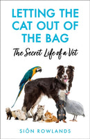 Letting the Cat Out of the Bag : The Secret Life of a Vet-9781529395235