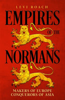 Empires of the Normans : Makers of Europe, Conquerors of Asia-9781529398465