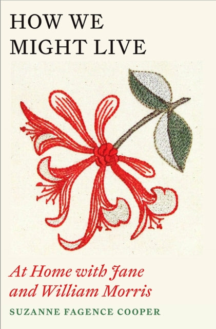 How We Might Live : At Home with Jane and William Morris-9781529409505