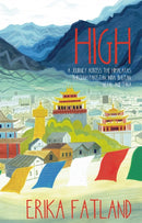 High : A Journey Across the Himalayas Through Pakistan, India, Bhutan, Nepal and China-9781529416879
