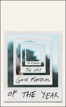 The Last Good Funeral of the Year : A Memoir-9781529417067