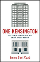 One Kensington : Tales from the Frontline of the Most Unequal Borough in Britain-9781529417241
