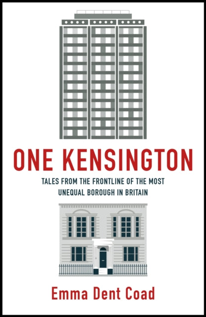 One Kensington : Tales from the Frontline of the Most Unequal Borough in Britain-9781529417241