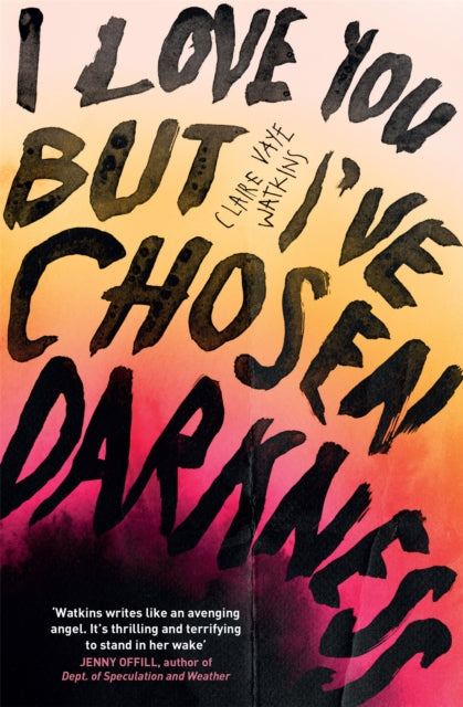 I Love You But I've Chosen Darkness-9781529418378