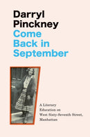 Come Back in September : A Literary Education on West Sixty-Seventh Street, Manhattan-9781529426045