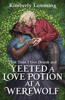 That Time I Got Drunk And Yeeted A Love Potion At A Werewolf : Mead Mishaps 2-9781529431261
