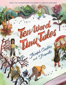 Ten-Word Tiny Tales : An anthology of brilliantly illustrated tales only ten words long, from former Children's Laureate Joseph Coelho and friends-9781529502688