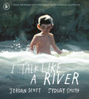 I Talk Like a River : A powerful, emotional picture book about a childhood stammer. As seen on Cbeebies Bedtime Stories, read by Ed Sheeran. Illustrated by the winner of the Hans Christian Andersen Aw-9781529502817