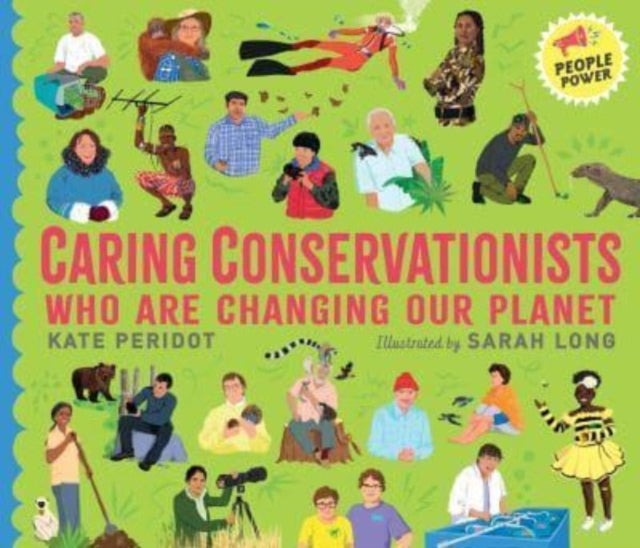 Caring Conservationists Who Are Changing Our Planet : People Power Series-9781529506150