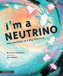 I'm a Neutrino: Tiny Particles in a Big Universe-9781529506334