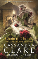The Last Hours: Chain of Thorns : From the international bestselling author who defined romantasy: the No. 1 New York Times bestselling Shadowhunter series about demon-hunting, betrayal and forbidden-9781529509557