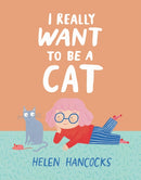 I Really Want To Be a Cat-9781529509939
