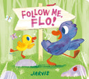 Follow Me, Flo! : A heartfelt tale about a mischievous little duckling and her Dad, guaranteed to get all young readers singing along-9781529511789