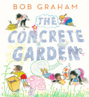 The Concrete Garden : The perfect picture book to inspire creativity, connection and community for toddlers and children from an award-winning and classic book maker, ages 3, 4, 5, 6-9781529512649