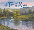 The Tree and the River : Winner of the Yoto Carnegie Medal and Shadowers' Choice Awards for Illustration: A masterfully told glimpse into humankind and its impact on the Earth from Caldecott Honor rec-9781529512946