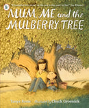 Mum, Me and the Mulberry Tree : A love letter to Mums everywhere-9781529513295