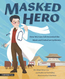 Masked Hero : How Wu Lien-teh Invented the Mask That Ended an Epidemic-9781529515510