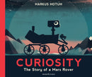 Curiosity: The Story of a Mars Rover : Packed with incredible facts and stunning illustrations, perfect for space fans age 6+-9781529517378