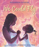 We Could Fly : From Grammy Award winner Rhiannon Giddens, a mesmerising tale of love and resilience-9781529517811