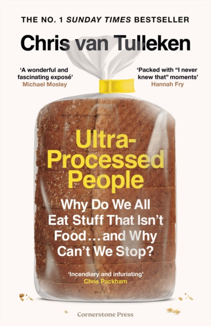 Ultra-Processed People : Why Do We All Eat Stuff That Isn't Food . and Why Can't We Stop?-9781529900057